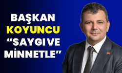 Başkan Koyuncu, “Saygı ve minnetle”