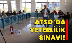 ATSO’da yeterlilik sınavı!