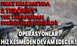 "Fırat Kalkanı'nda 2 Terörist TSK Tarafından Etkisiz Hale Getirildi: Operasyonlar Hız Kesmeden Devam Edecek"