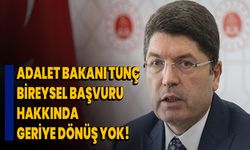 "Adalet Bakanı Tunç: Bireysel Başvuru Hakkında Geriye Dönüş Yok!"