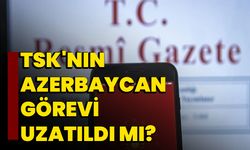 TSK'nın Azerbaycan Görevi Uzatıldı mı?