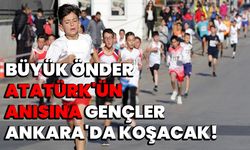 Büyük Önder Atatürk'ün Anısına  Gençler, Ankara'da Koşacak!"