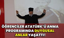 Öğrenciler, Atatürk’ü anma programında duygusal anlar yaşadı!