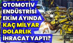 Otomotiv endüstrisi ekim ayında kaç milyar dolarlık ihracat yaptı?