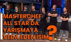 MasterChef All Star'da yarışmaya veda eden isim?