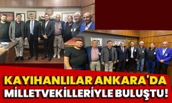 Kayıhanlılar, Ankara'da Milletvekilleriyle buluştu!