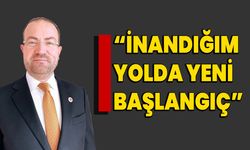 “İnandığım yolda yeni başlangıç”