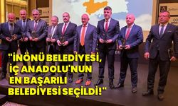 "İnönü Belediyesi, İç Anadolu'nun en başarılı belediyesi seçildi!"