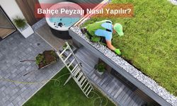 Bahçe Peyzajı Nasıl Yapılır?