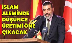 İslam aleminde düşünce üretimi öne çıkacak