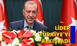 Lider Türkiye'yi Alkışladı