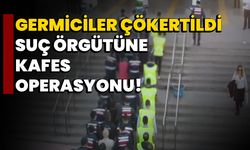 Germiciler Çökertildi: Suç Örgütüne Kafes Operasyonu!