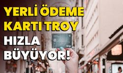 Yerli Ödeme Kartı TROY, Hızla Büyüyor