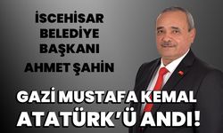 İscehisar Belediye Başkanı Ahmet Şahin Gazi Mustafa Kemal Atatürk’ü andı!