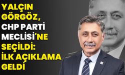 Yalçın Görgöz, CHP Parti Meclisi'ne Seçildi: İlk açıklama geldi