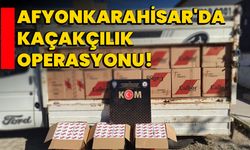 Afyonkarahisar'da Kaçakçılık Operasyonu!