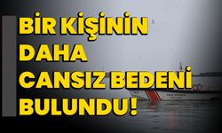 Bir Kişinin Daha Cansız Bedeni Bulundu!