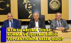 Atıksu Arıtma Tesisi Kurma ve İşletme Birliği toplantısında neler oldu?