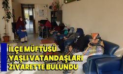 İlçe Müftüsü yaşlı vatandaşları ziyarette bulundu