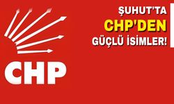 Şuhut'ta CHP'den güçlü isimler!