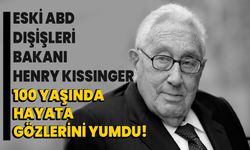 Eski ABD Dışişleri Bakanı Henry Kissinger 100 Yaşında Hayata Gözlerini Yumdu!