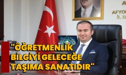 "Öğretmenlik, Bilgiyi Geleceğe Taşıma Sanatıdır"