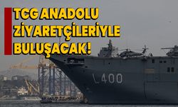 TCG Anadolu ziyaretçilerle buluşacak!