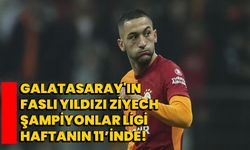 Galatasaray'ın Faslı Yıldızı Ziyech, Şampiyonlar Ligi Haftanın Takımında!