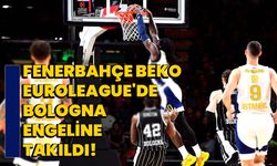 Fenerbahçe Beko EuroLeague'de Bologna Engeline Takıldı!