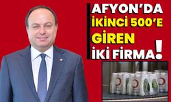 Afyon’da ikinci 500’e giren iki firma!