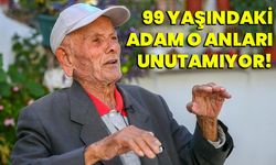 99 Yaşındaki adam o anları unutamıyor!