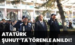 Atatürk Şuhut’ta törenle anıldı!