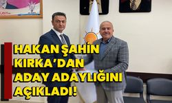 Hakan Şahin, Kırka’dan aday adaylığını açıkladı!