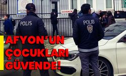 Afyon’un çocukları güvende!