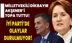 İYİ Parti’de olaylar durulmuyor, Milletvekili Ümit Dikbayır, Akşener’i topa tuttu!