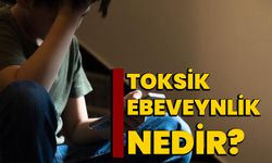 Toksik ebeveynlik nedir?