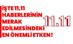 İşte 11.11 Haberlerinin Merak Edilmesindeki En Önemli Etken!
