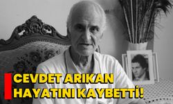 Cevdet Arıkan hayatını kaybetti!