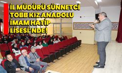 İl Müdürü Sünnetci, TOBB Kız Anadolu İmam Hatip Lisesi’nde!