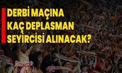 Derbi maçına kaç deplasman seyircisi alınacak?