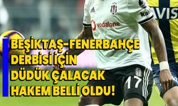 Beşiktaş-Fenerbahçe Derbisi İçin Düdük Çalacak Hakem Belli Oldu!