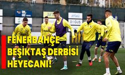 Fenerbahçe, Beşiktaş derbisi heyecanı!