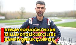 Kenan Sofuoğlu'ndan Milli Motosikletçilere Şampiyonluk Çağrısı!