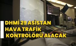 DHMİ 29 asistan hava trafik kontrolörü alacak