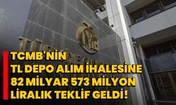 TCMB'nin TL depo alım ihalesine 82 milyar 573 milyon liralık teklif geldi