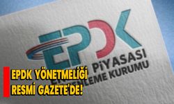 EPDK yönetmeliği Resmi Gazete'de!
