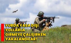 Yurda yasa dışı yollarla girmeye çalışırken yakalandılar!