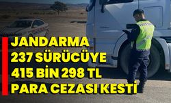 Jandarma 237 sürücüye 415 bin 298 TL para cezası kesti  
