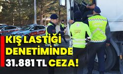 Kış lastiği denetiminde 31.881 TL ceza!