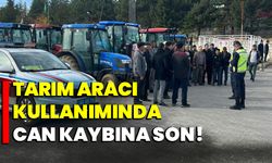 Tarım aracı kullanımında can kaybına son!